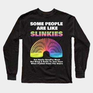 Some People Are Like Slinkies Sarcastic Saying Lover Funny Long Sleeve T-Shirt